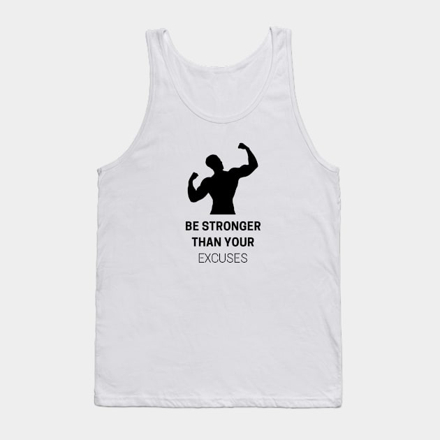 Be Stronger Than Your Excuses Tank Top by PhotoSphere